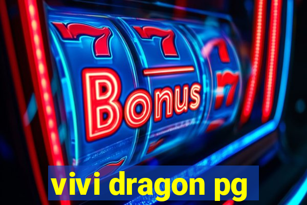 vivi dragon pg